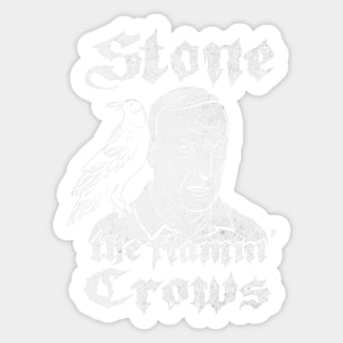 Stone The Flamin Crows Sticker